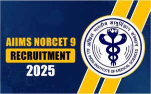 AIIMS NORCET 9th Phase Recruitment 2025